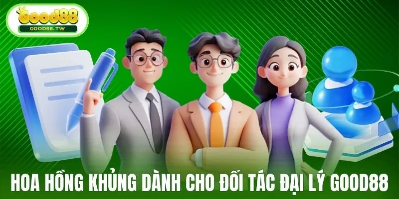 Hoa hồng khủng dành cho đối tác đại lý Good88