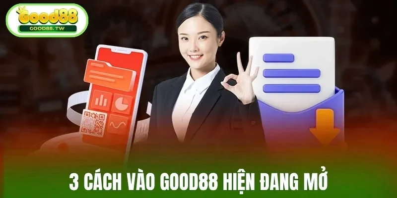 3 cách vào Good88 hiện đang mở