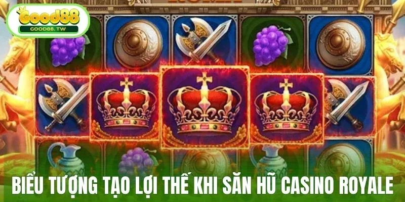 Biểu tượng tạo lợi thế khi săn hũ Casino Royale