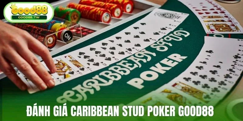 Đánh giá Caribbean Stud Poker Good88 
