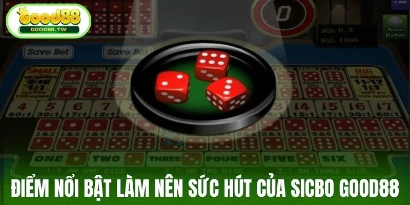 Điểm nổi bật làm nên sức hút của SicBo Good88