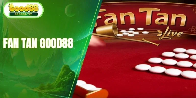 Review game Fan Tan Good88 chi tiết 