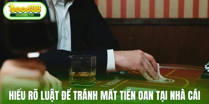 Hiểu rõ luật để tránh mất tiền oan tại nhà cái