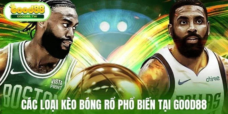 Kèo cá cược bóng rổ Good88 đa dạng