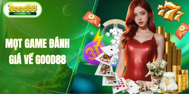 mọt game đánh giá good88