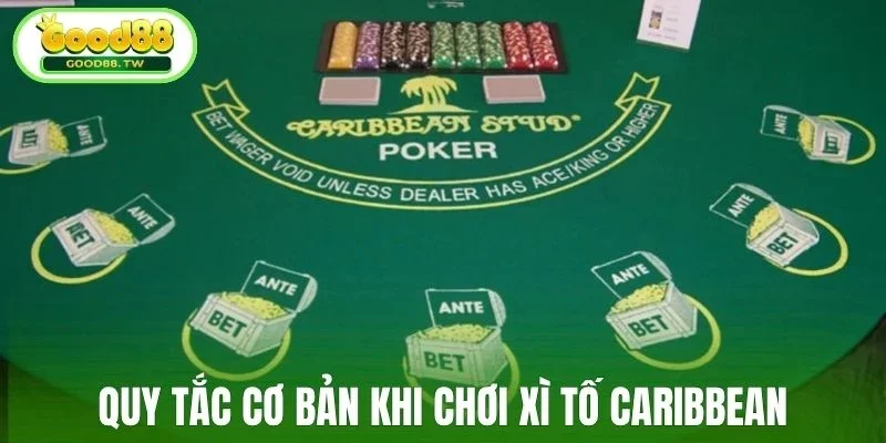 Quy tắc cơ bản khi chơi xì tố Caribbean 