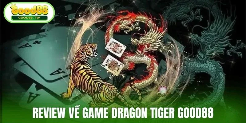 Review về game Dragon Tiger Good88 
