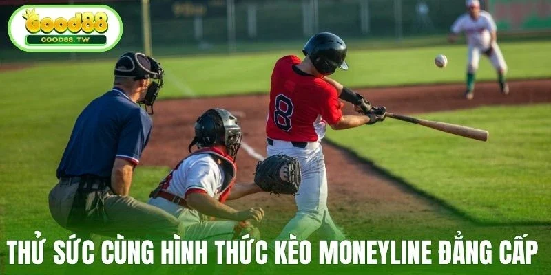Thử sức cùng hình thức kèo Moneyline đẳng cấp