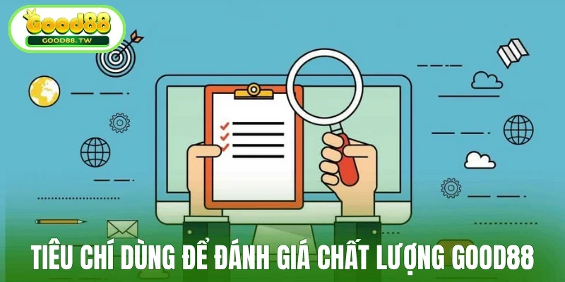 Tiêu chí đa dạng dùng để đánh giá Good88