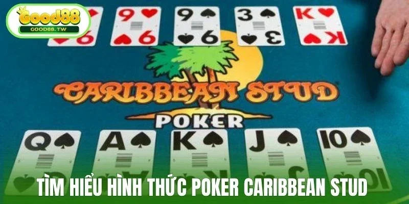 Tìm hiểu hình thức Poker Caribbean Stud 