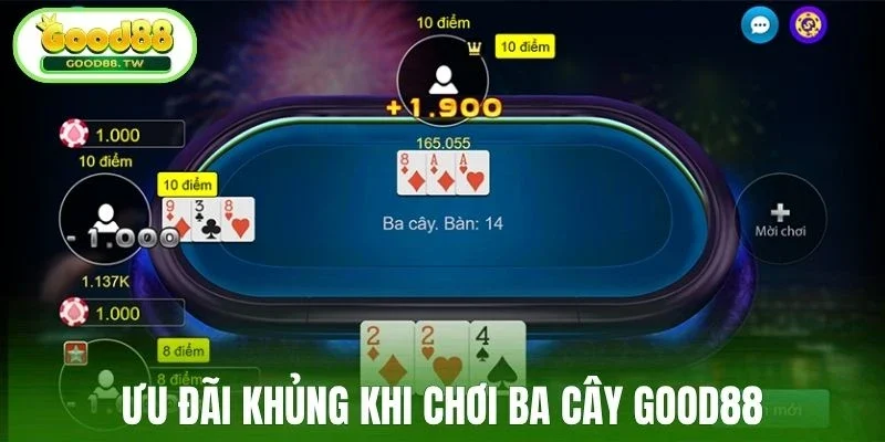 Ưu đãi khủng khi chơi ba cây Good88