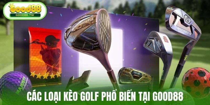 Các loại kèo golf phổ biến tại Good88